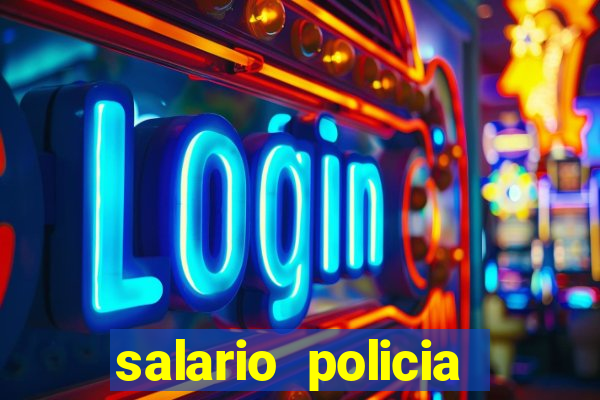 salario policia civil ba